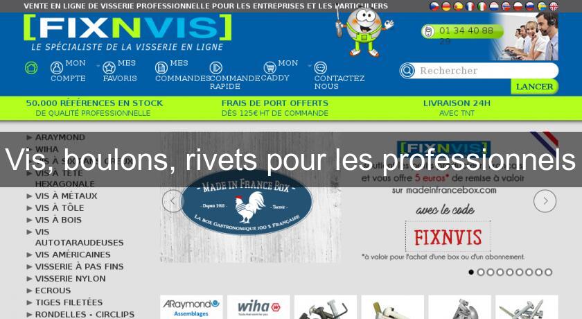 Vis, boulons, rivets pour les professionnels