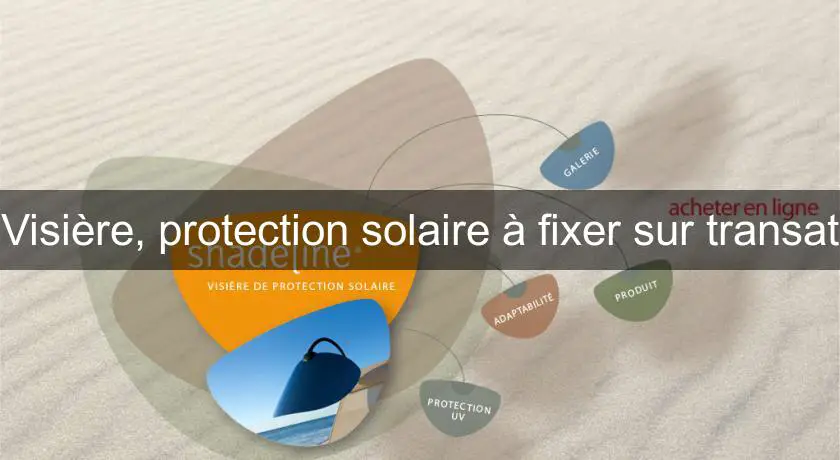 Visière, protection solaire à fixer sur transat