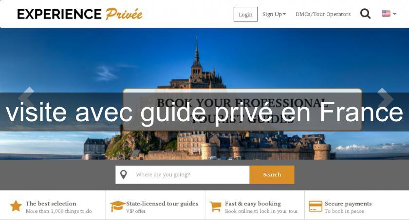 visite avec guide privé en France visite avec guide privé en France