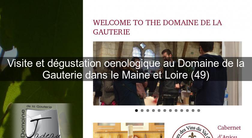 Visite et dégustation oenologique au Domaine de la Gauterie dans le Maine et Loire (49) Visite et dégustation oenologique au Domaine de la Gauterie dans le Maine et Loire (49)