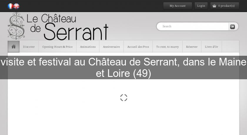visite et festival au Château de Serrant, dans le Maine et Loire (49) visite et festival au Château de Serrant, dans le Maine et Loire (49)