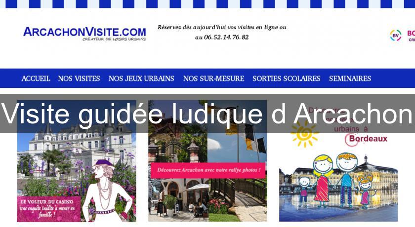Visite guidée ludique d'Arcachon Visite guidée ludique d'Arcachon