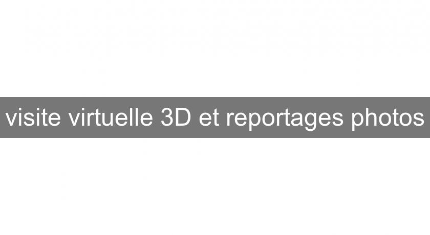 visite virtuelle 3D et reportages photos