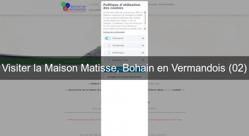 Visiter la Maison Matisse, Bohain en Vermandois (02) Visiter la Maison Matisse, Bohain en Vermandois (02)