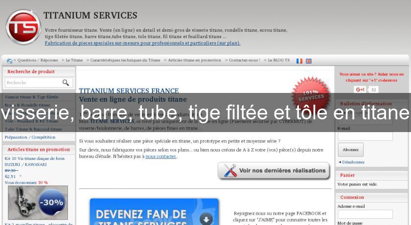 visserie, barre, tube, tige filtée et tôle en titane visserie, barre, tube, tige filtée et tôle en titane