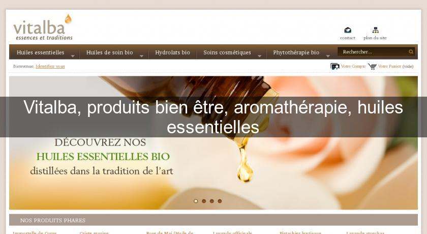 Vitalba, produits bien être, aromathérapie, huiles essentielles Vitalba, produits bien être, aromathérapie, huiles essentielles