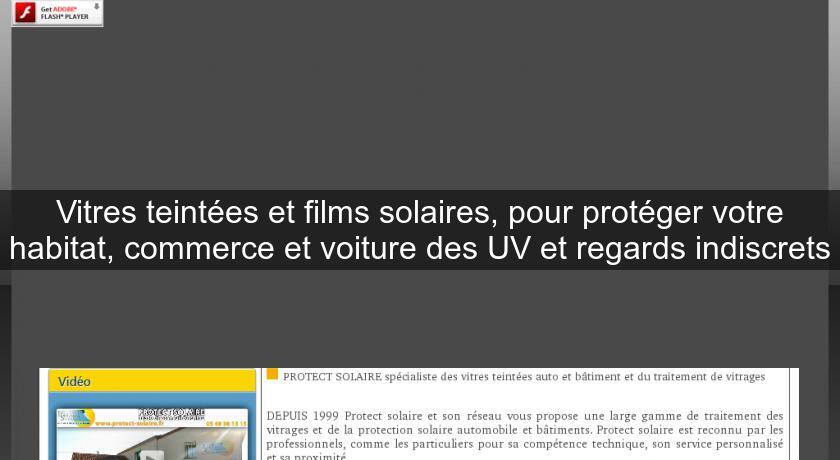 Vitres teintées et films solaires, pour protéger votre habitat, commerce et voiture des UV et regards indiscrets Vitres teintées et films solaires, pour protéger votre habitat, commerce et voiture des UV et regards indiscrets