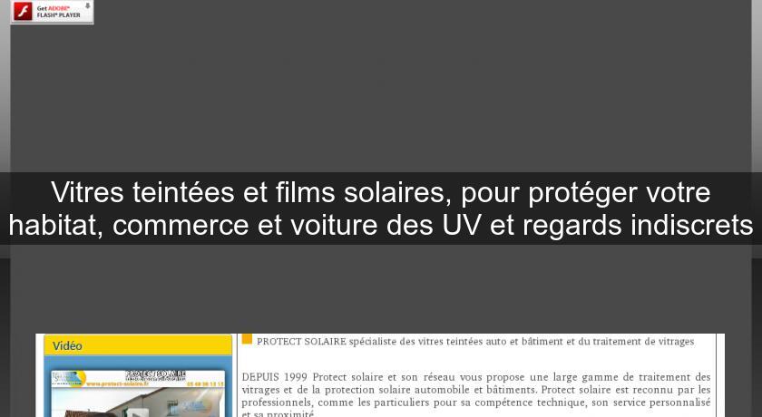 Vitres teintées et films solaires, pour protéger votre habitat, commerce et voiture des UV et regards indiscrets