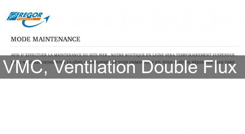 VMC, Ventilation Double Flux VMC, Ventilation Double Flux