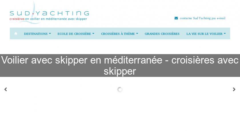 Voilier avec skipper en méditerranée - croisières avec skipper Voilier avec skipper en méditerranée - croisières avec skipper