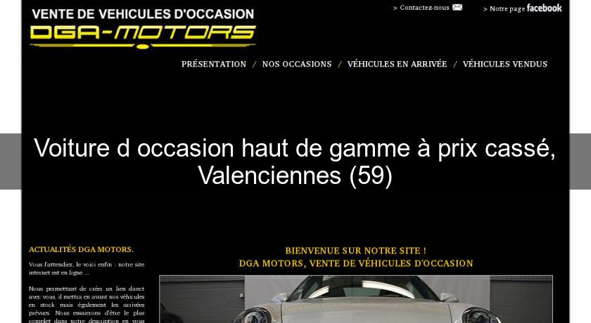 Voiture d'occasion haut de gamme à prix cassé, Valenciennes (59)