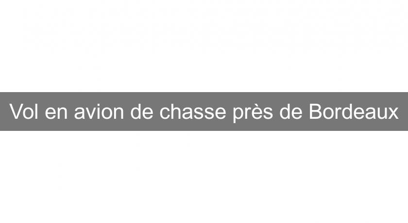 Vol en avion de chasse près de Bordeaux