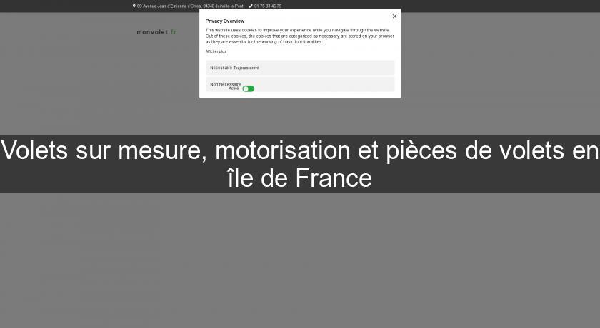 Volets sur mesure, motorisation et pièces de volets en île de France