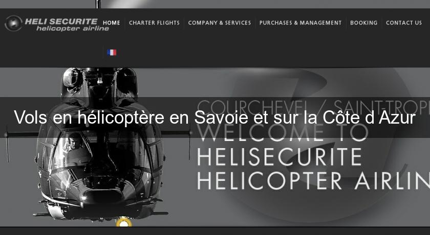 Vols en hélicoptère en Savoie et sur la Côte d'Azur Vols en hélicoptère en Savoie et sur la Côte d'Azur