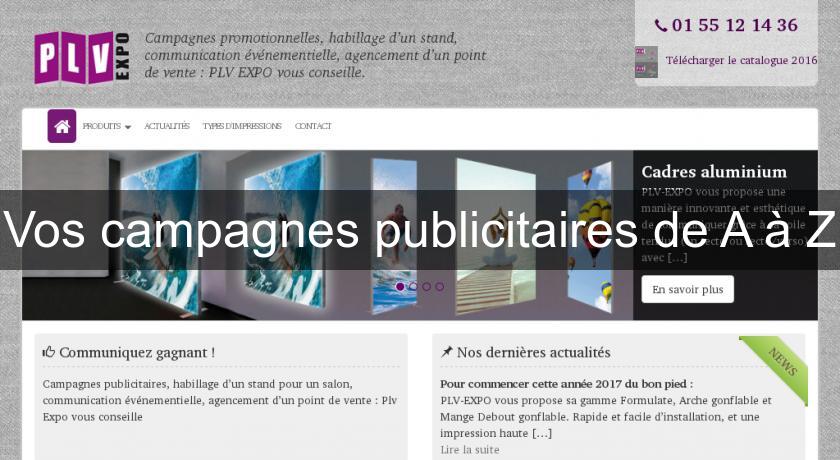 Vos campagnes publicitaires de A à Z Vos campagnes publicitaires de A à Z