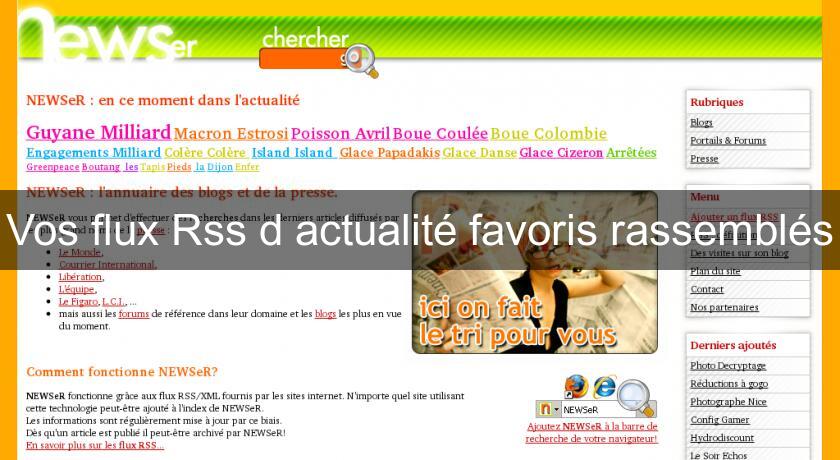 Vos flux Rss d'actualité favoris rassemblés Vos flux Rss d'actualité favoris rassemblés