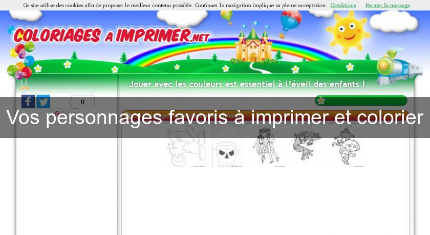 Vos personnages favoris à imprimer et colorier Vos personnages favoris à imprimer et colorier