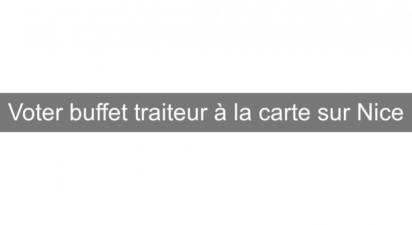 Voter buffet traiteur à la carte sur Nice Voter buffet traiteur à la carte sur Nice