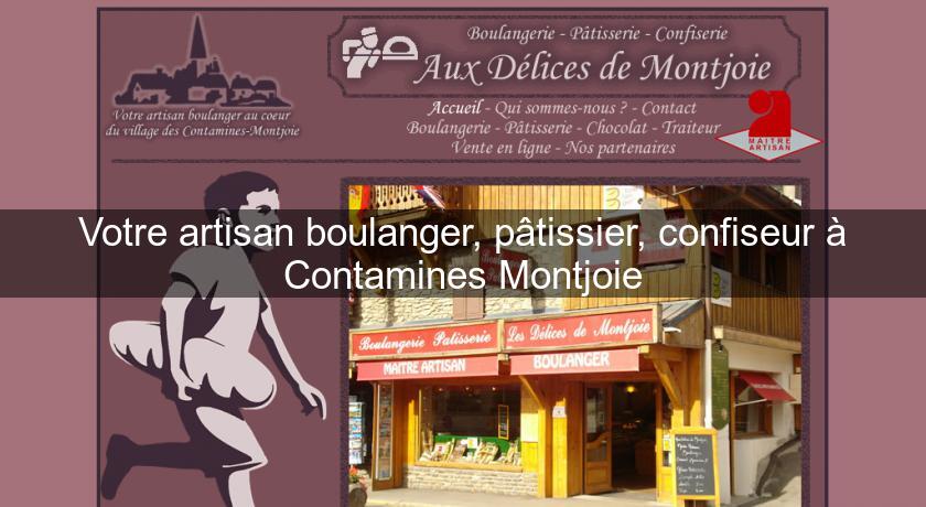 Votre artisan boulanger, pâtissier, confiseur à Contamines Montjoie