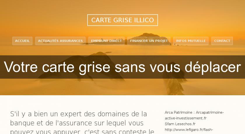 Votre carte grise sans vous déplacer Votre carte grise sans vous déplacer