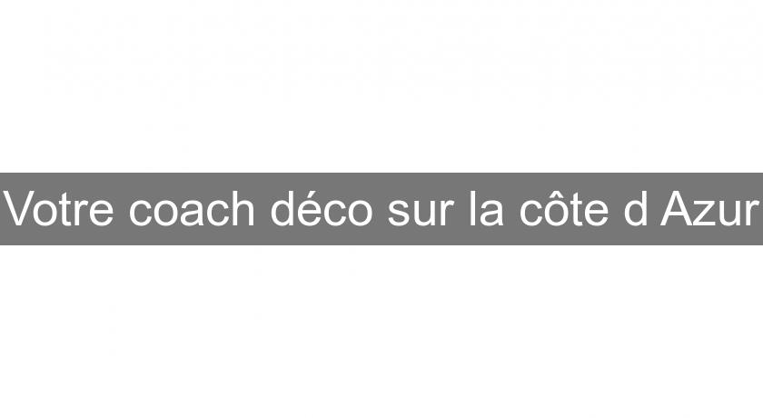 Votre coach déco sur la côte d'Azur Votre coach déco sur la côte d'Azur