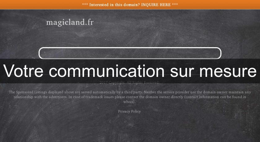 Votre communication sur mesure Votre communication sur mesure