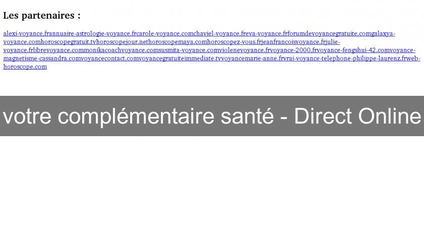 votre complémentaire santé - Direct Online votre complémentaire santé - Direct Online