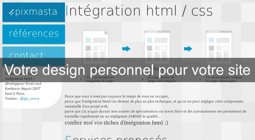 Votre design personnel pour votre site Votre design personnel pour votre site