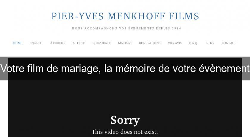 Votre film de mariage, la mémoire de votre évènement Votre film de mariage, la mémoire de votre évènement