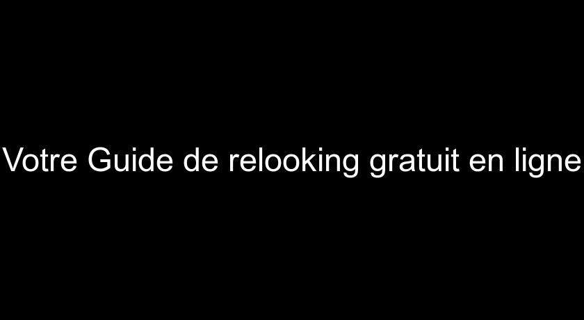 Votre Guide de relooking gratuit en ligne Votre Guide de relooking gratuit en ligne