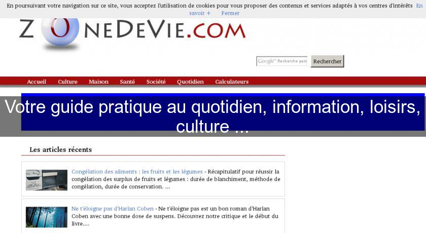 Votre guide pratique au quotidien, information, loisirs, culture ... Votre guide pratique au quotidien, information, loisirs, culture ...