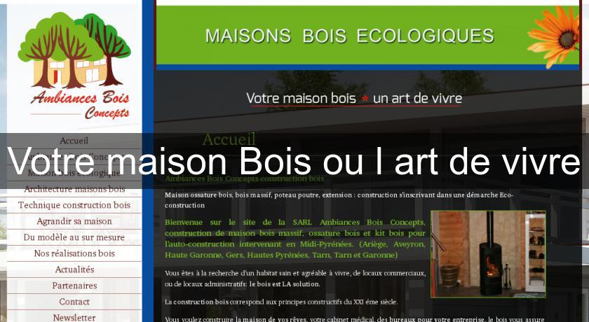 Votre maison Bois ou l'art de vivre