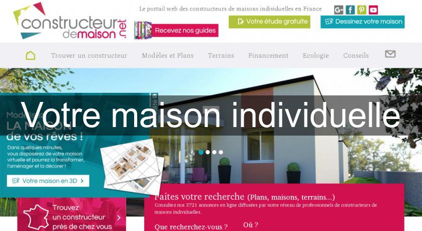 Votre maison individuelle Votre maison individuelle
