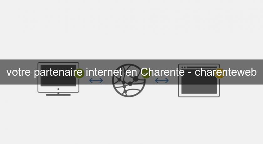 votre partenaire internet en Charente - charenteweb votre partenaire internet en Charente - charenteweb