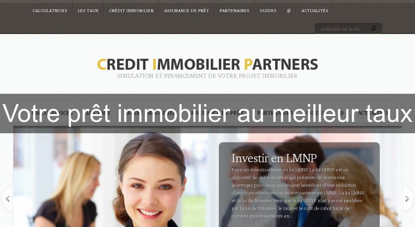 Votre prêt immobilier au meilleur taux Votre prêt immobilier au meilleur taux