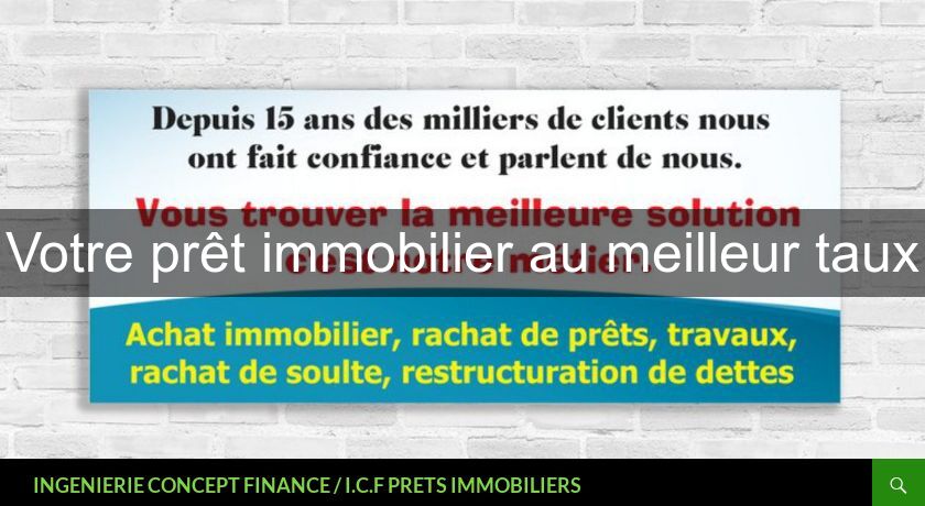 Votre prêt immobilier au meilleur taux Votre prêt immobilier au meilleur taux
