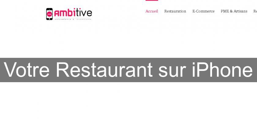Votre Restaurant sur iPhone Votre Restaurant sur iPhone