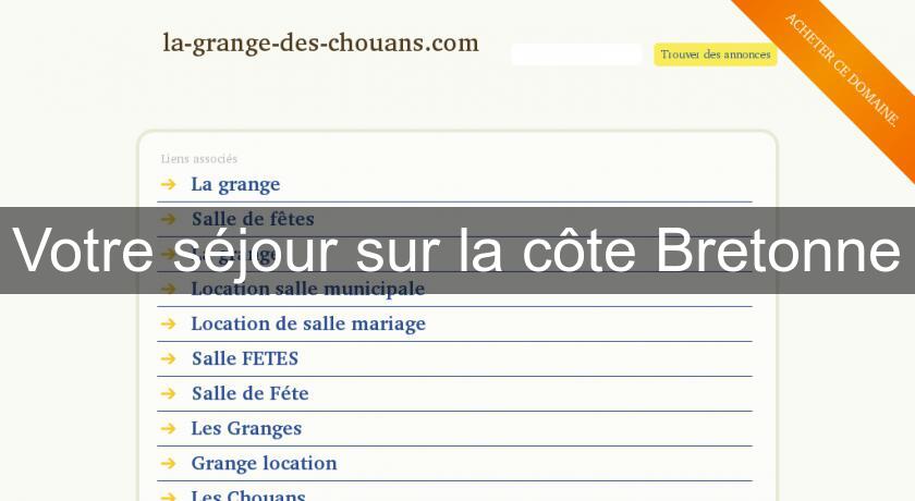 Votre séjour sur la côte Bretonne Votre séjour sur la côte Bretonne