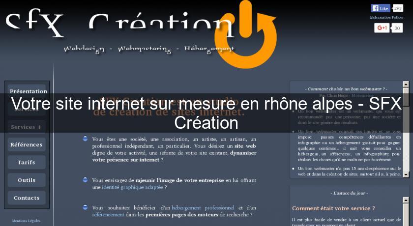 Votre site internet sur mesure en rhône alpes - SFX Création Votre site internet sur mesure en rhône alpes - SFX Création