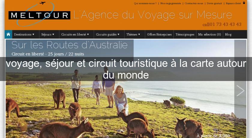 voyage, séjour et circuit touristique à la carte autour du monde voyage, séjour et circuit touristique à la carte autour du monde