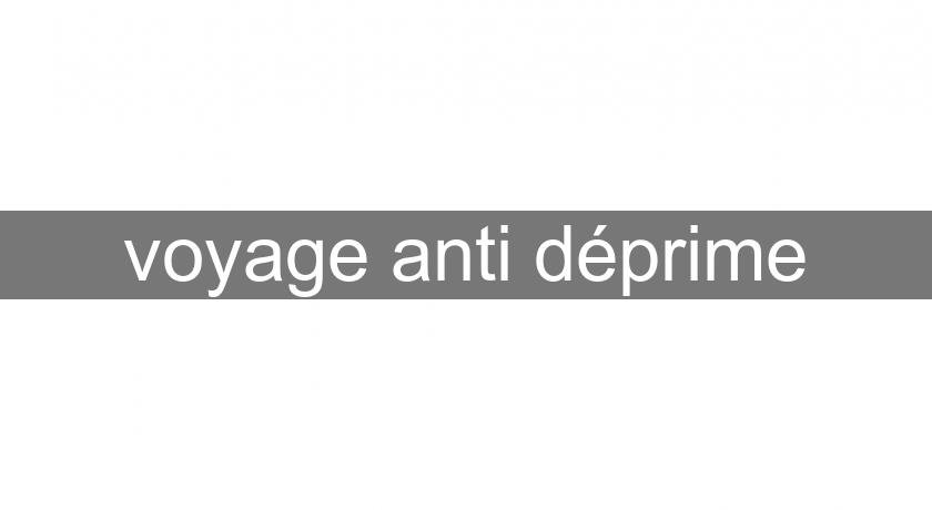 voyage anti déprime