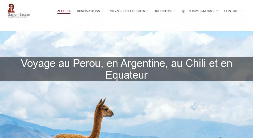 Voyage au Perou, en Argentine, au Chili et en Equateur