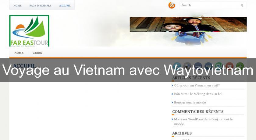 Voyage au Vietnam avec Waytovietnam Voyage au Vietnam avec Waytovietnam