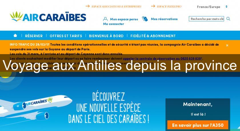 Voyage aux Antilles depuis la province Voyage aux Antilles depuis la province