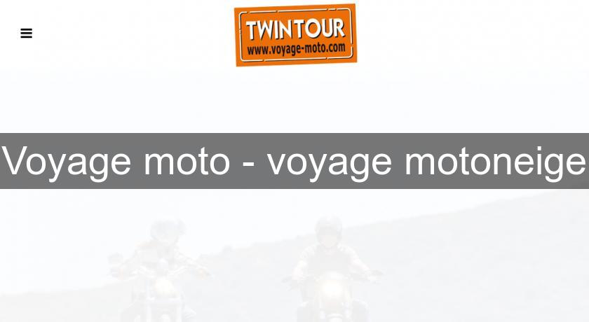 Voyage moto - voyage motoneige Voyage moto - voyage motoneige