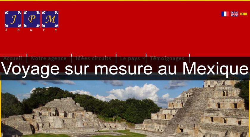 Voyage sur mesure au Mexique Voyage sur mesure au Mexique