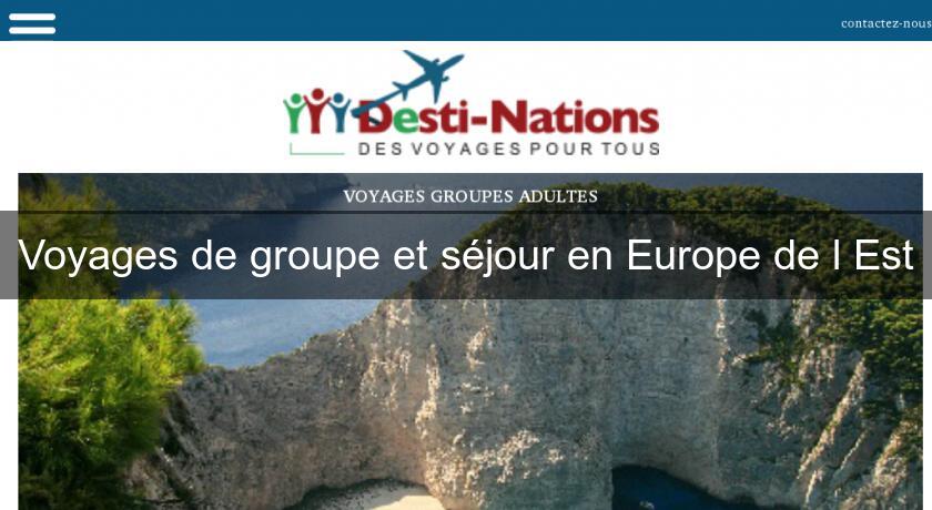 Voyages de groupe et séjour en Europe de l'Est Voyages de groupe et séjour en Europe de l'Est