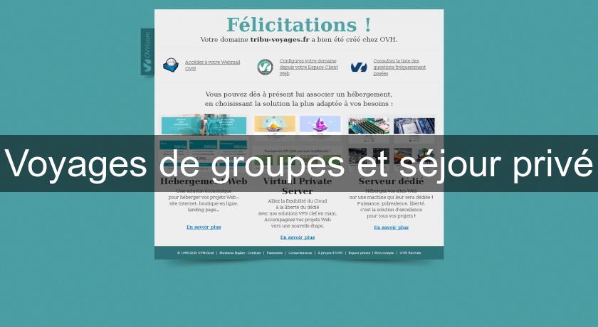 Voyages de groupes et séjour privé Voyages de groupes et séjour privé