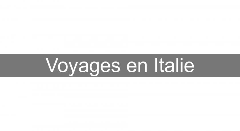 Voyages en Italie Voyages en Italie