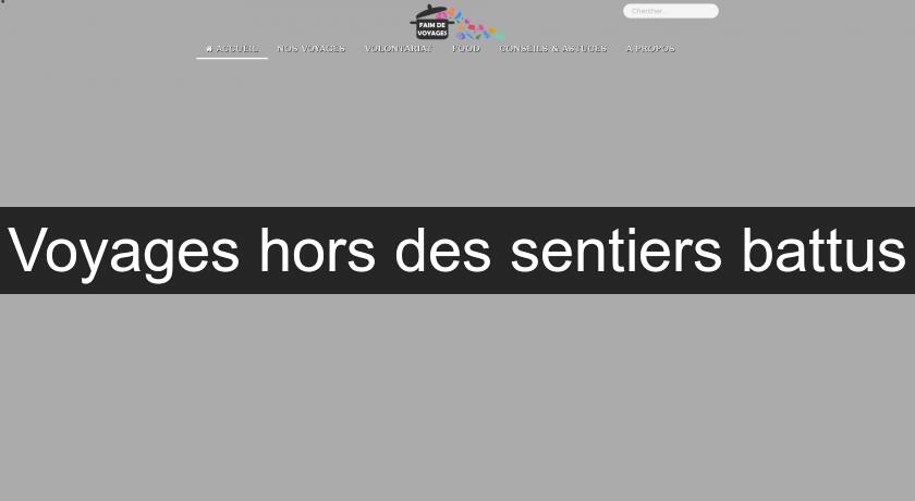 Voyages hors des sentiers battus Voyages hors des sentiers battus